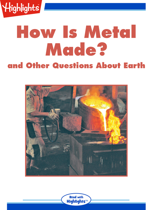 Title details for How Is Metal Made? and Other Questions About Earth by Highlights for Children - Available